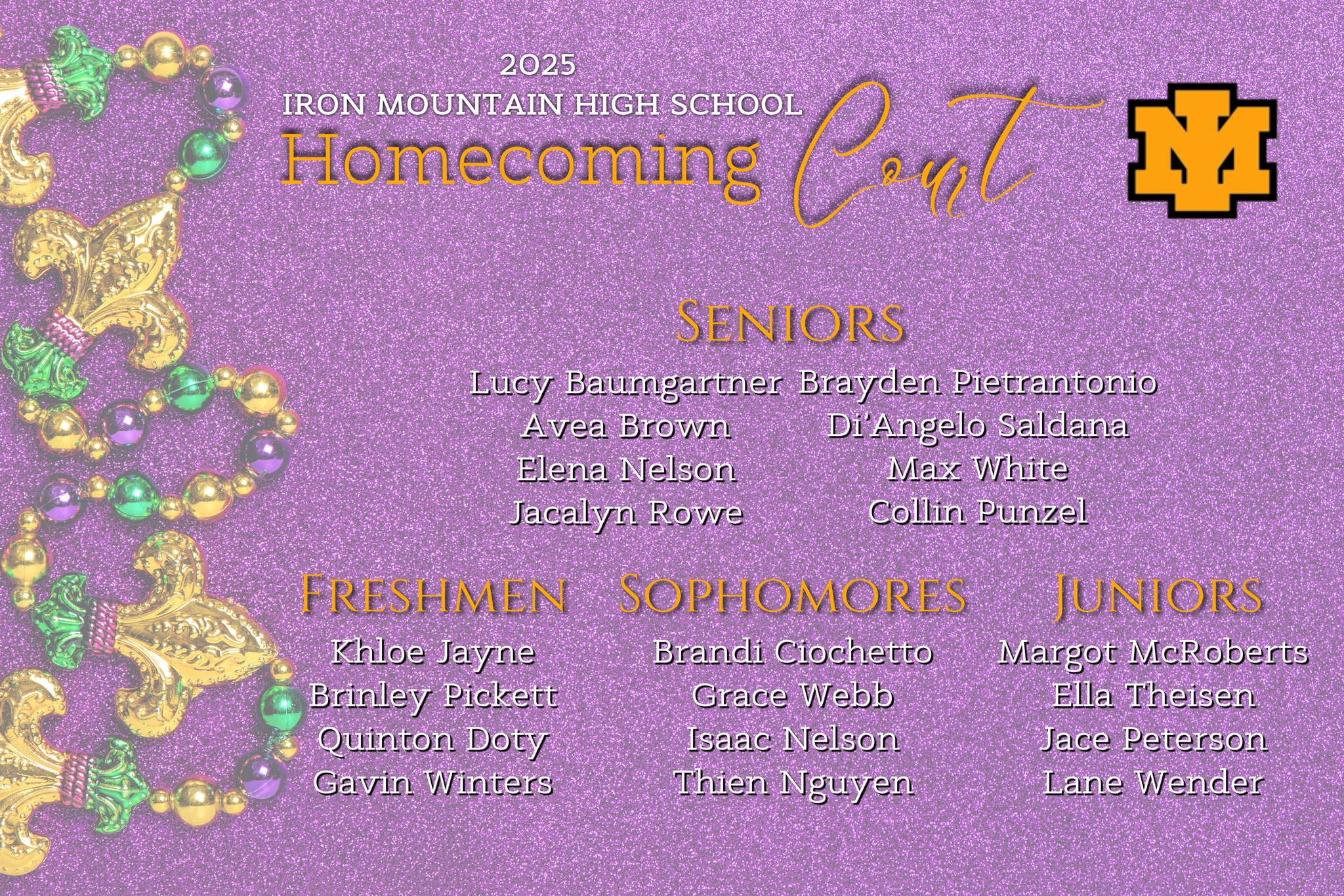 We are proud to announce this year’s Homecoming Court representing Iron Mountain High School!